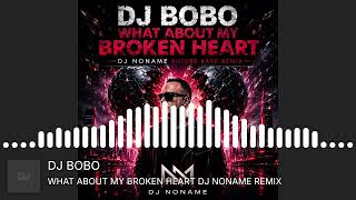 DJ BoBo   What About My Broken Heart DJ NONAME FUTURE RAVE REMIX