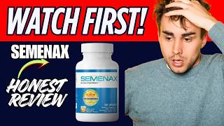 🔥SEMENAX REVIEWS - PRICE, Benefits, Ingredients & Real Results (MY HONEST REVIEW)