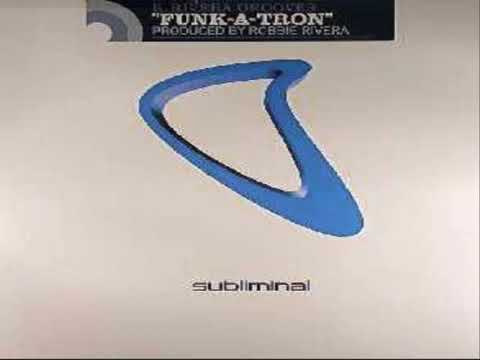 ROBBIE RIVERA'S GROOVES-FUNK A TRON (ROBBIE RIVERA'S MAIN MIX)