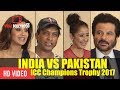 Bollywood Celebrities Reaction On India Vs Pakistan Match | ICC Champions Trophy 2017