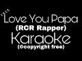 Love You Papa Karaoke | RCR Rapper | Rcr papa rap karaoke | MTV hustle RCR Rap karaoke