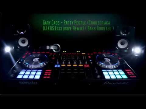 Gary Caos - Party People (Crouzer aka DJ KBS Exclusive Remix) ( Bass Boosted )