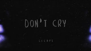 Download lagu escape - don’t cry mp3 Download lagu escape - don’t cry mp3