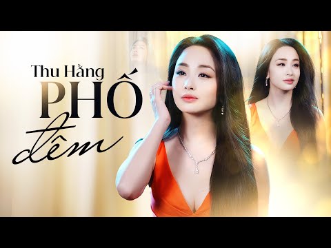 PHỐ ĐÊM - THU HẰNG | Sáng tác: Tâm Anh || Music Video || Phố đêm đèn mờ giăng giăng...