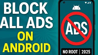 How to Block All Ads on Android Phones (No Root | 2025 Update)