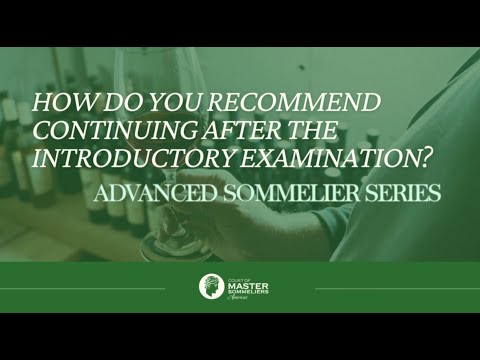 After You Pass Your Introductory Sommelier Exam: CMS-A Advanced Sommelier Series