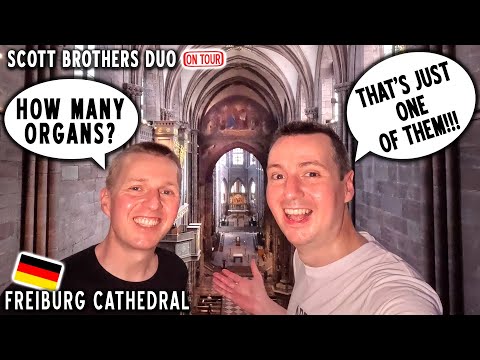 HOW MANY PIPE ORGANS IN ONE CATHEDRAL??? FREIBURG, GERMANY, SCOTT BROTHERS DUO ON TOUR