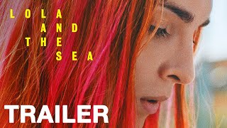 LOLA AND THE SEA - Official Trailer - Peccadillo Pictures