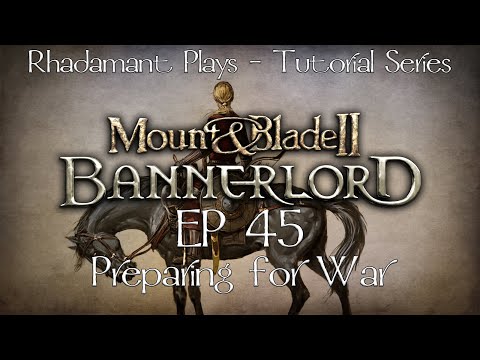 Mount and Blade Bannerlord Tutorial Series - Preparing for War