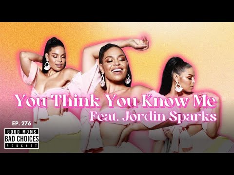Ep 276 | You Think You Know Me ft. Jordin Sparks