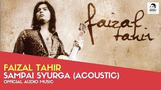 FAIZAL TAHIR - Sampai Syurga Acoustic (Official Audio Music)