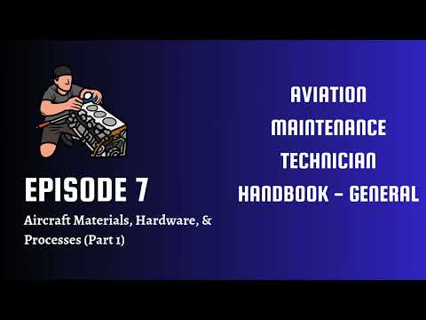FAA AMT-G: Aircraft Materials, Hardware, & Processes (Chapter 7) Part 1