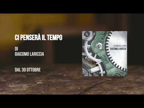 Ci penserà il tempo - Giacomo Lariccia