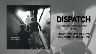 Dispatch - &quot;Prince of Spades (Live)&quot; (Official Audio)