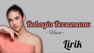 Download lagu Haico - Bahagia Bersamamu (Lirik) mp3