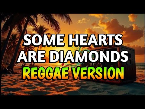 SOME HEARTS ARE DIAMONDS - REGGAE REMIX [[ DJ SOYMIX ]]