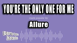 Allure - You're The Only One For Me (Karaoke Version)