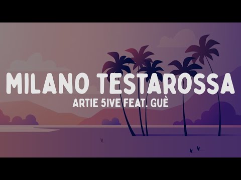 Artie 5ive - MILANO TESTAROSSA feat. Guè (Testo/Lyrics)