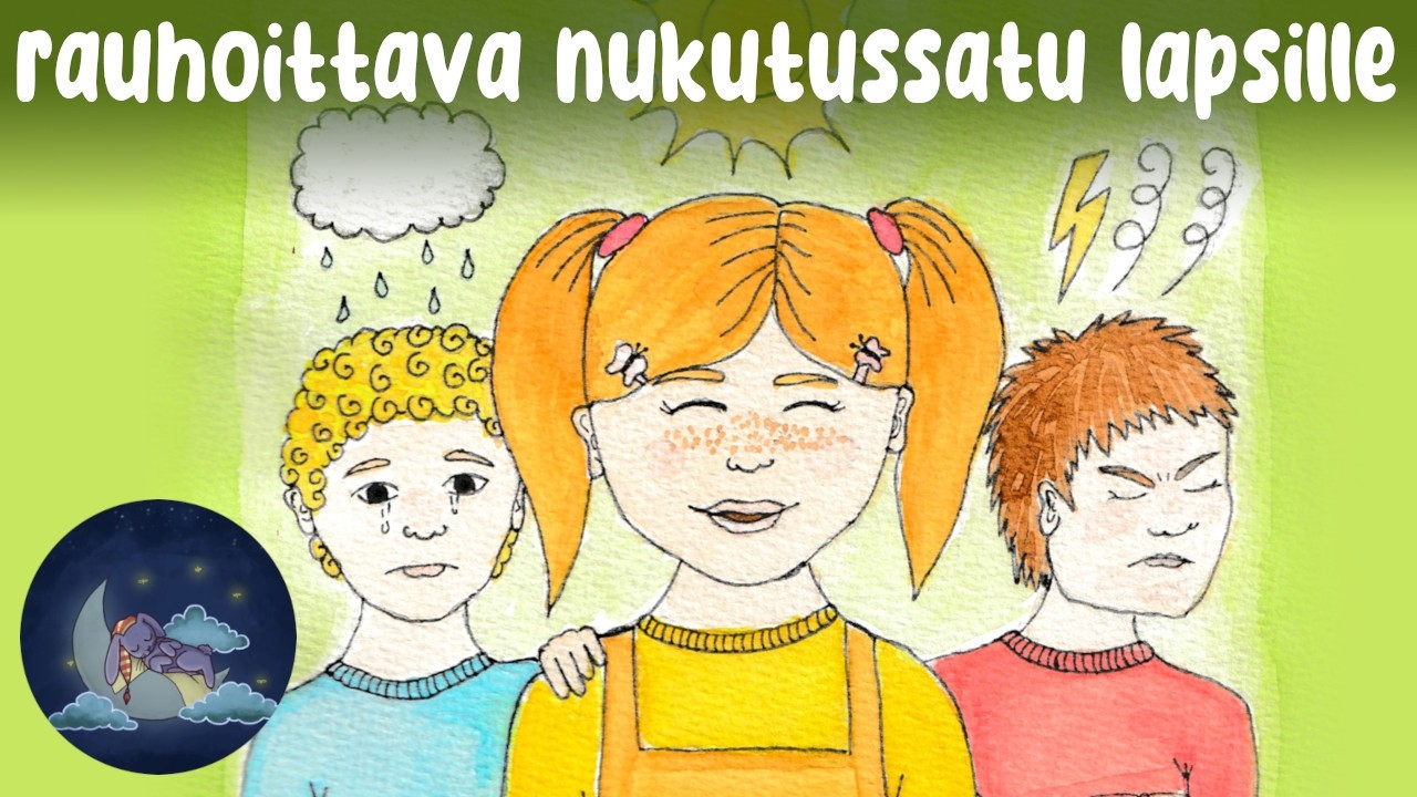 Rauhoittava äänisatu lapsille - Ihana ilo, surkea suru ja hirveä harmitus // Tunnetaitosatu lapsille