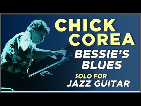 Chick Corea: Bessie's Blues Solo for Jazz Guitar