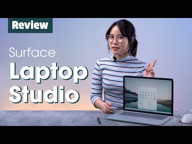 Đánh giá Surface Laptop Studio sau 2 tháng: Độc đáo và đẳng cấp!