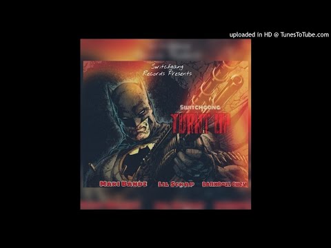 SWITCHGANG - TURNT UP (MARI BANDZ, LIL SCRAP & BANKROLL CHEV)
