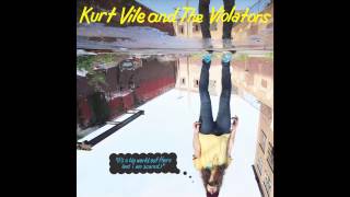 Kurt Vile - Feel My Pain