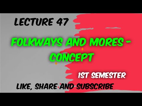 Folkways and Mores - Concept l Lecture - 47.