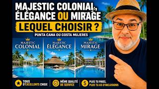 Majestic Colonial, Elegance ou Mirage : lequel choisir à Punta Cana?