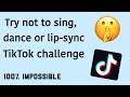 Try NOT to sing dance or lip sync TikTo