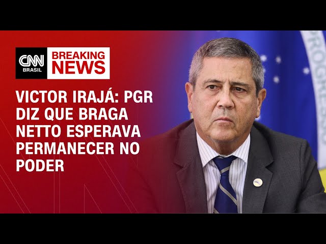 Victor Irajá: PGR diz que Braga Netto esperava permanecer no poder | CNN PRIME TIME