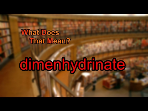 What does dimenhydrinate mean?