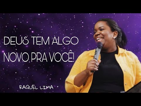 DEUS TEM ALGO NOVO PRA VOCÊ! -  RAQUEL LIMA