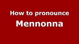 How to pronounce Mennonna