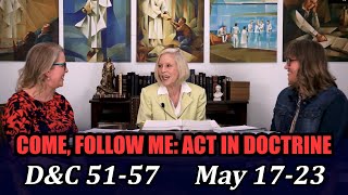 Come Follow Me: Act in Doctrine (Doctrine and Covenants 51-57, May 17-23)