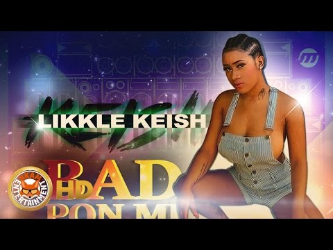 Lil Keish - Bad Pan Mi Head -  September 2016