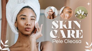 Rotina de Skincare para Pele Oleosa:Passo a Passo Completo!Dicas e Produtos Essenciais para Skincare
