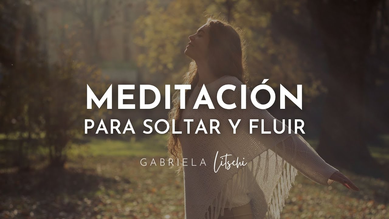 Meditación Guiada para soltar y dejar ir 💜 Respirar y fluir con la vida@GabrielaLitschi