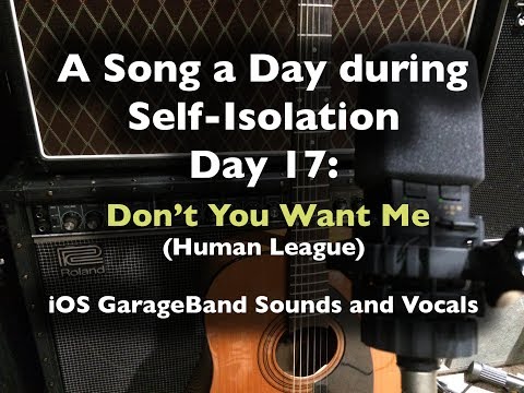 A Song a Day During Self Isolation - day 17 - Don't You Want Me