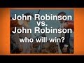John Robinson vs. John Robinson: Who Will Win?