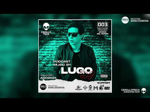 TECH HOUSE VENEZUELA 2021 MIX - DJ LUGO - PODCAST: MÚSICA DEL MUNDO #003 #TECH #HOUSE