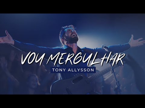 VOU MERGULHAR - TONY ALLYSSON E MISSÃO MARCA DA VITÓRIA