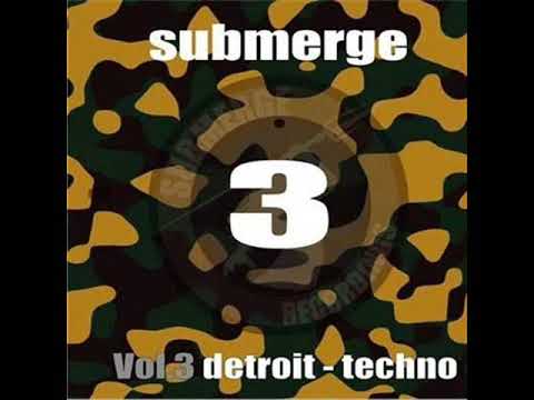 Submerge Recordings Compilation - Submerge Vol. 3 - Detroit Techno (Full Album)