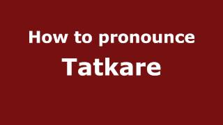 How to pronounce Tatkare