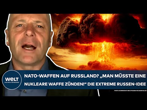 PUTINS KRIEG: NATO-Waffen auf Russland? "Man müsste eine nukleare Waffe zünden!" Extreme Russen-Idee