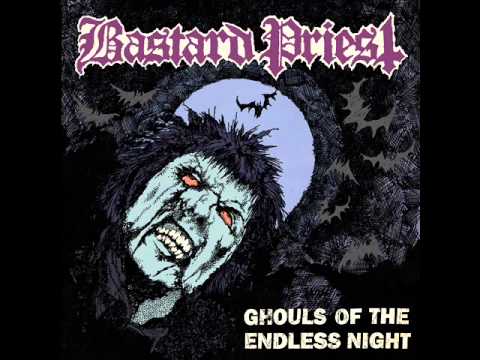 Bastard Priest - Ghouls Of The Endless Night