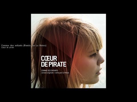 Cœur de pirate - Comme des enfants (Remix par Le Matos)