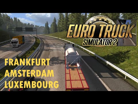 Euro Truck Simulator 2 - Gameplay - London Base -  #16 - Frankfurt - Amsterdam - Luxembourg