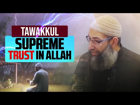 Tawakkul: Supreme Trust in Allah - Khutbah by Sh. Mohammad Elshinawy