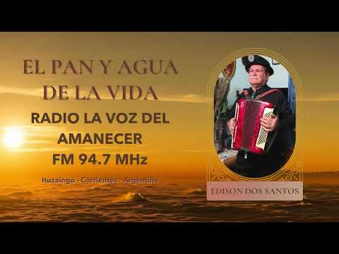 06 - El pan y Agua de Vida | Edison Dos Santos | La Voz del Amanecer